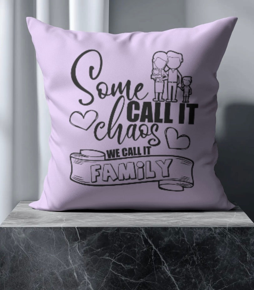 🏡Some Call it Chaos, We call it Family Pillow💙