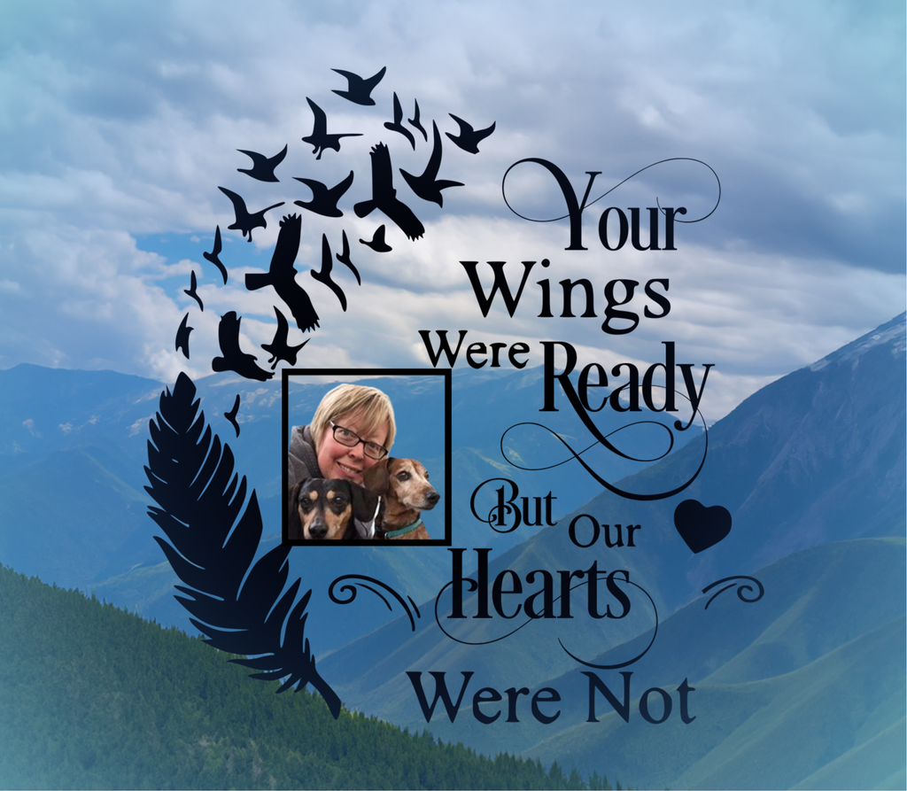 🪂🌻🥤Your Wings Were Ready But Our Hearts Were Not Tumbler🌻