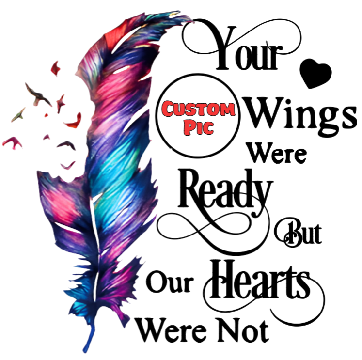 🪂🌻🥤Your Wings Were Ready But Our Hearts Were Not Tumbler🌻